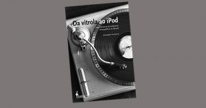 Da vitrola ao iPod, a história da indústria fonográfica brasileira