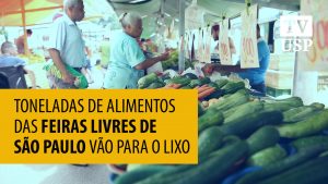 Toneladas de alimentos das feiras livres de São Paulo vão para o lixo