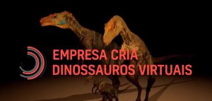 Empresa cria dinossauros virtuais