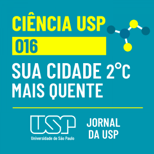 Ciência USP #16: Sua cidade 2°C mais quente