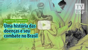 Especial epidemias: uma história das doenças e seu combate no Brasil​