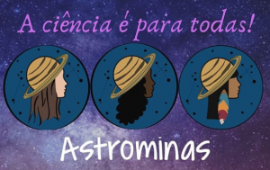 Programa Astrominas reforça que as ciências exatas também são para mulheres
