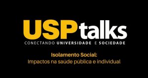 USP Talks discute impactos do isolamento na saúde pública e mental