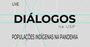 “Diálogos na USP” discute a situação dos povos indígenas na pandemia