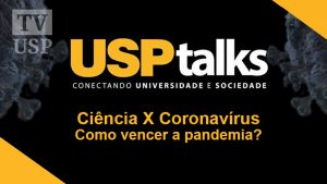USP Talks: cientistas discutem como vencer a pandemia