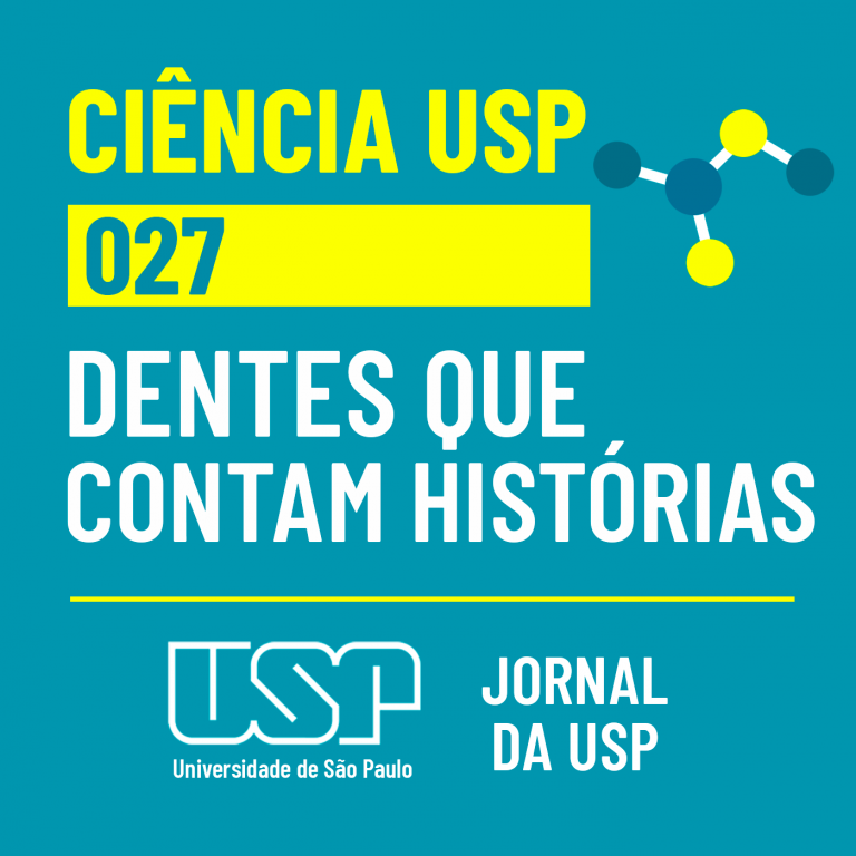 Ciência USP #27: Dentes que contam histórias