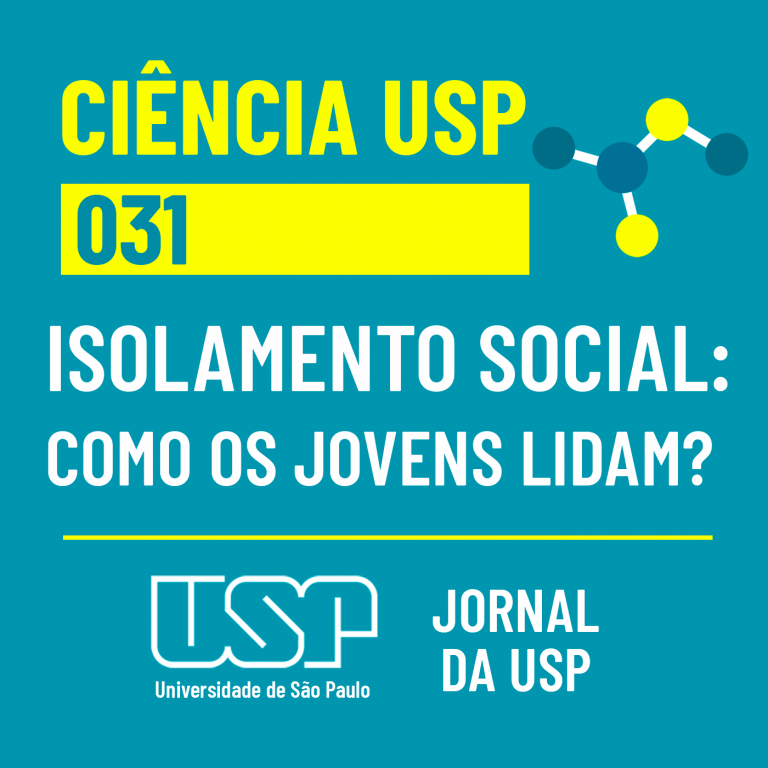 Ciência USP #31: Como os jovens lidam com o isolamento social?