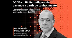 Em conferência com Angel Gurría, USP e OCDE iniciam aproximação para intercâmbio de conhecimentos