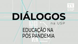 “Diálogos na USP” discute a educação no pós-pandemia