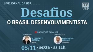 Desafios fala sobre o Brasil desenvolvimentista
