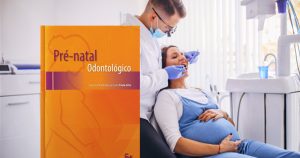 Livro traz informações para a atenção odontológica ainda na fase intrauterina