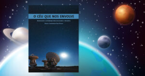 Em jornada pelo céu, e-book gratuito oferece introdução à astronomia para educadores e curiosos