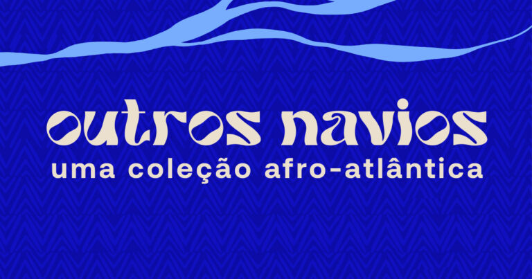 Imagem: Cartaz em azul, com letras brancas com o nome da mostra Outro Navios