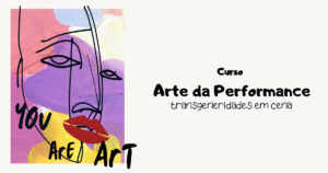 Curso da USP apresenta teoria e prática na arte da performance