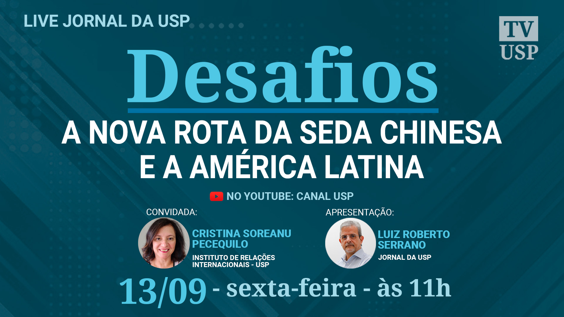 cartaz de divulgação do Programa Desafios, com fundo azul, contendo o título de programa: A nova rota da seda chinesa e a América Latina, o dia da apresentação: 13/9 e o horário 11horas. Duas fotos sendo uma da entrevistada ,Cristina Soreanu Pecequilo, mulher branca com cabelos castanhos tamanho médio, e do entrevistador o jornalista Luiz Roberto Serrano, homem branco, de óculos e grisalho