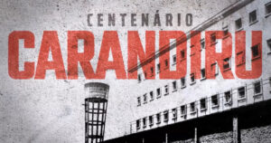 “Carandiru Centenário”: documentário refaz as origens da Casa de Detenção até massacre de 1992