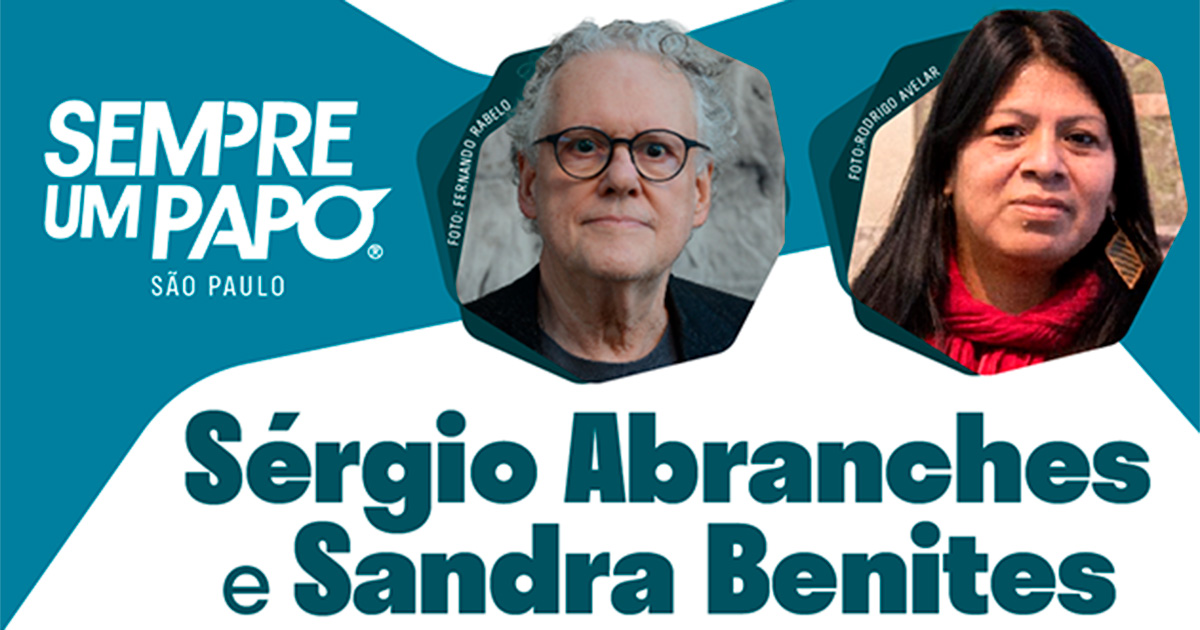 Imagem: Cartaz do evento "Sempre um papo" com fotos de Sérgio Abranches e Sandra Benites