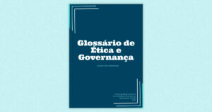 Gestão de riscos, “compliance” e “washings”: Glossário explica esses conceitos 