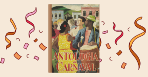 Livro da Biblioteca Brasiliana Digital reúne textos de autores consagrados sobre o Carnaval​